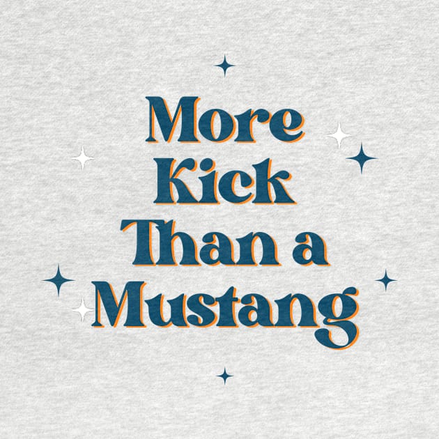 More Kick Than a Mustang by Outlaw Spirit